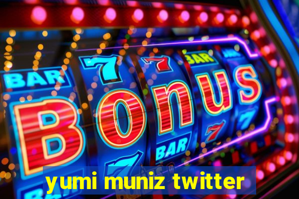 yumi muniz twitter